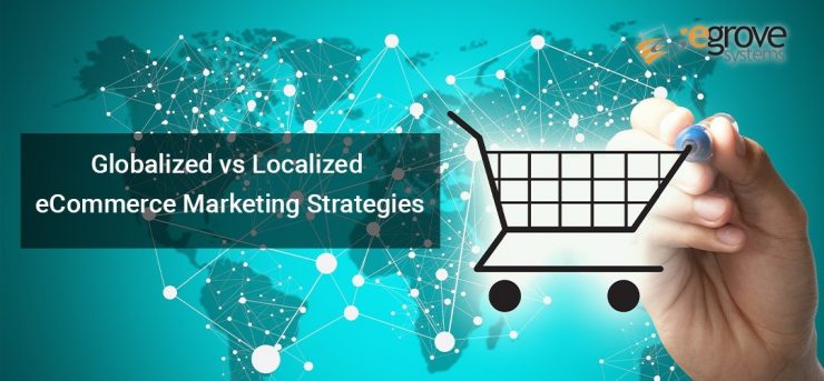 Globalized vs Localized eCommerce Marketing Strategies