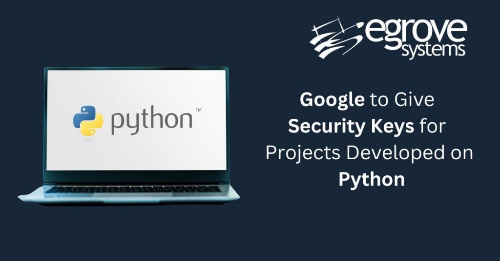Google to Give Away 4000 Security Keys for Crucial Projects Developed on Python