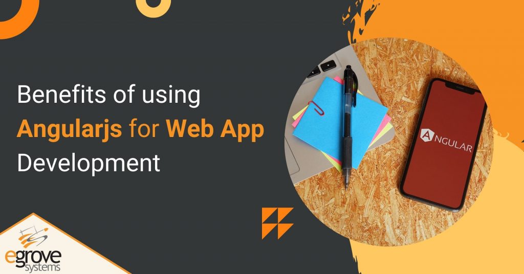5 Great Benefits of Using AngularJS for Web App Development