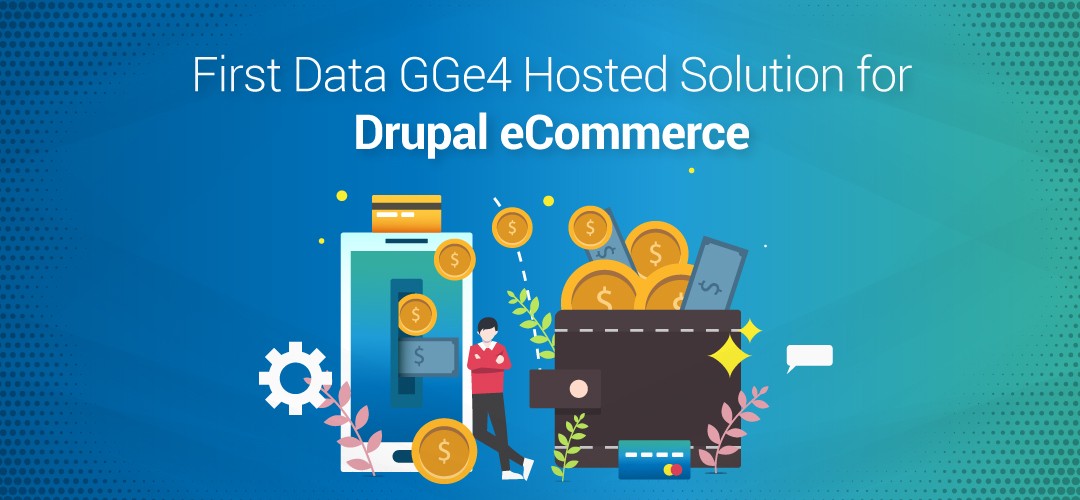 First Data GGe4 Hosted Solution for Drupal eCommerce