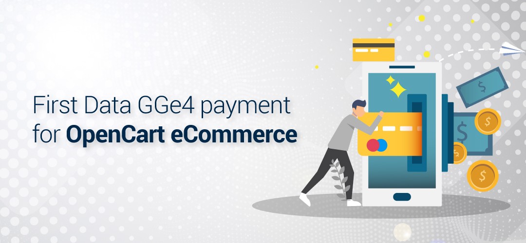 First Data GGe4 payment for OpenCart eCommerce