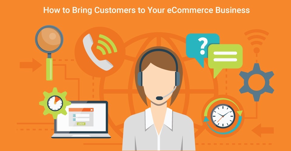 How to Bring Customers to Your eCommerce Business?
