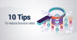 10 Tips To Reduce Bounce Rates