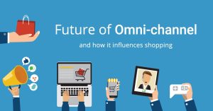 Future Of Omni-Channel And How It Influences Shopping