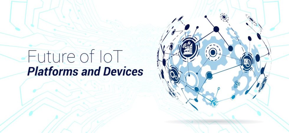 Future Of IoT Platforms and Devices Basics In the Smarter World