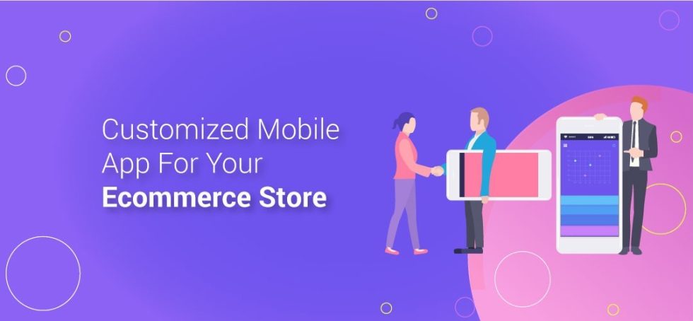Customized Mobile App for your eCommerce Store | eCommerce Business