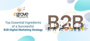 Top Essential Ingredients of a Successful B2B Digital Marketing Strategy