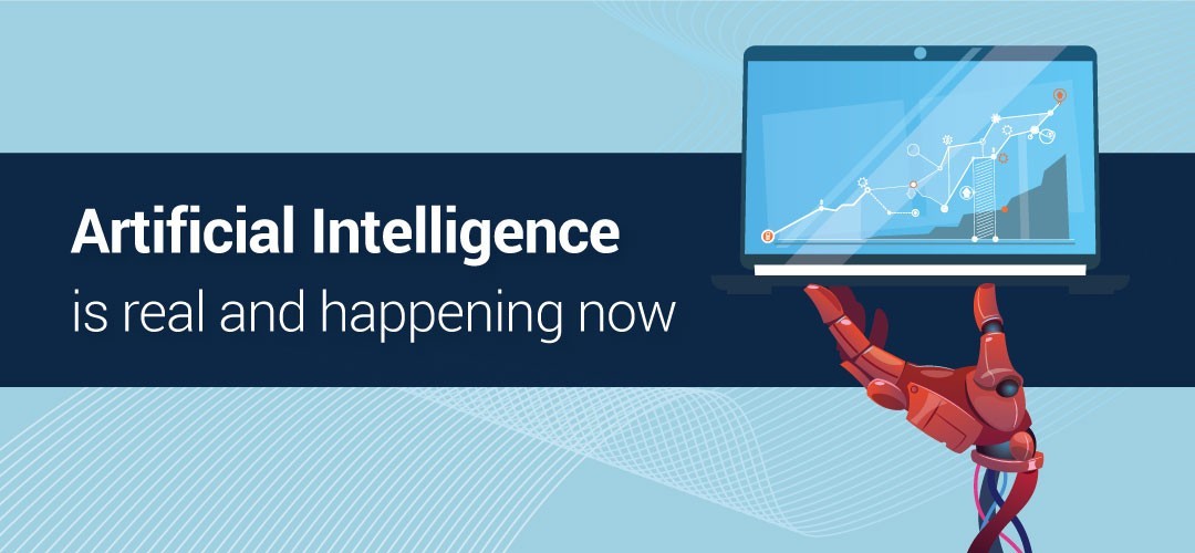 Artificial Intelligence is Real and Happening Now
