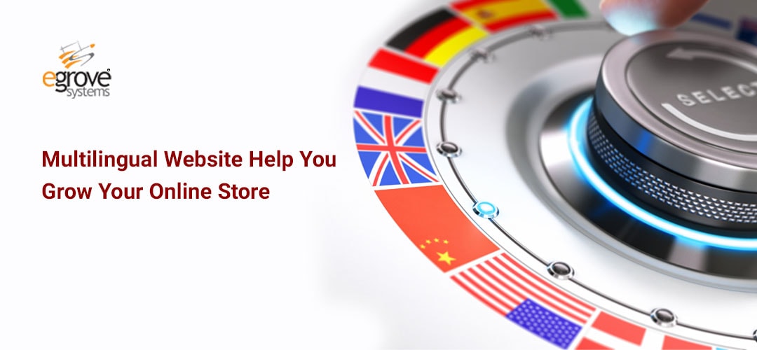 How Does a Multilingual Website Help You Grow Your Online Store?