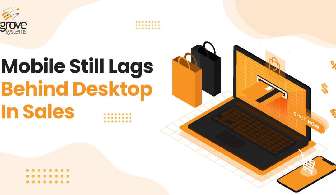 Mobile Still Lags Behind Desktop in Sales
