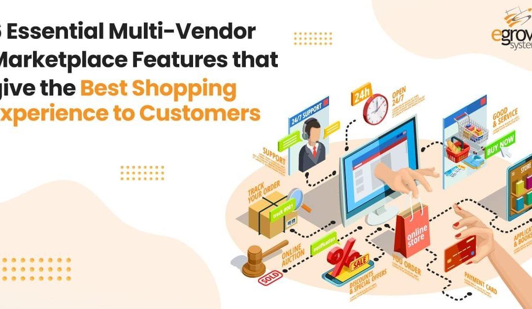 6 Essential Multi-Vendor Marketplace Features That Give the Best Shopping Experience to Customers