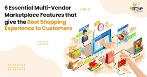 6 Essential Multi-Vendor Marketplace Features That Give the Best Shopping Experience to Customers