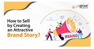 Guide to Story telling! Sell by crafting a compelling Brand Story