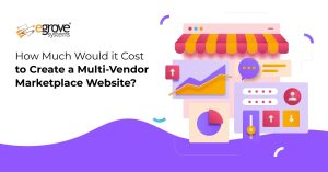 How Much Would it Cost to Create a Multi-Vendor Marketplace Website?