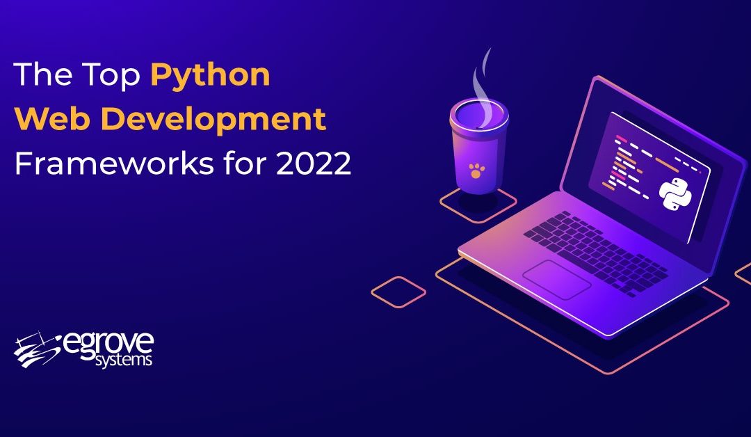 The Top Python Web Development Frameworks for 2022