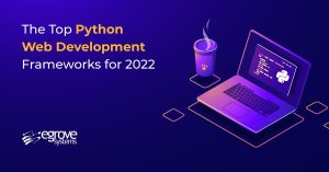 The Top Python Web Development Frameworks for 2022