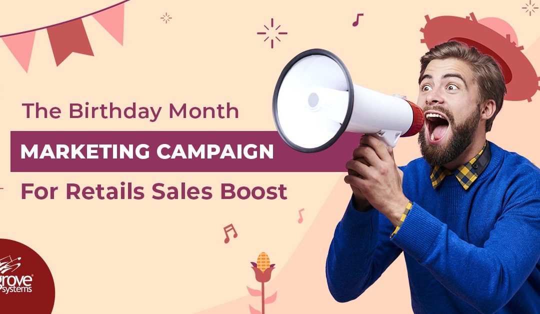 The Birthday Month Marketing Campaign For Retails Sales Boost