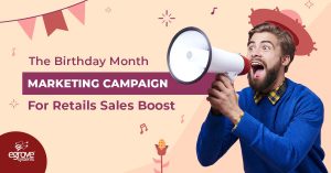 The Birthday Month Marketing Campaign For Retails Sales Boost