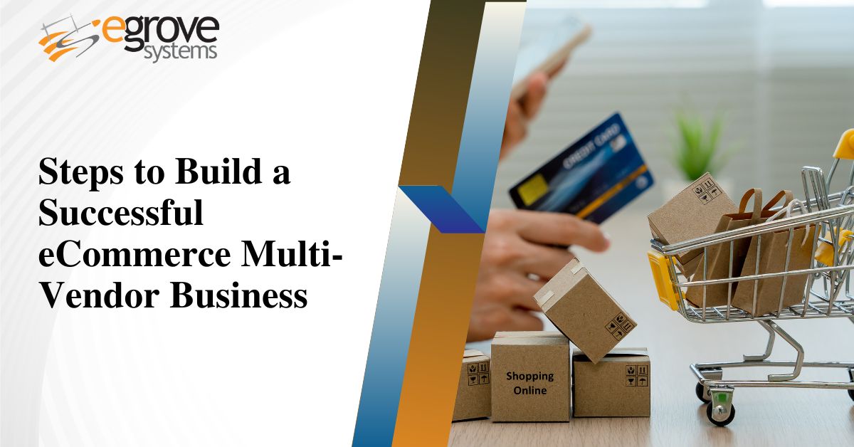 Perfect Steps To Build A Successful Ecommerce Multi Vendor Business