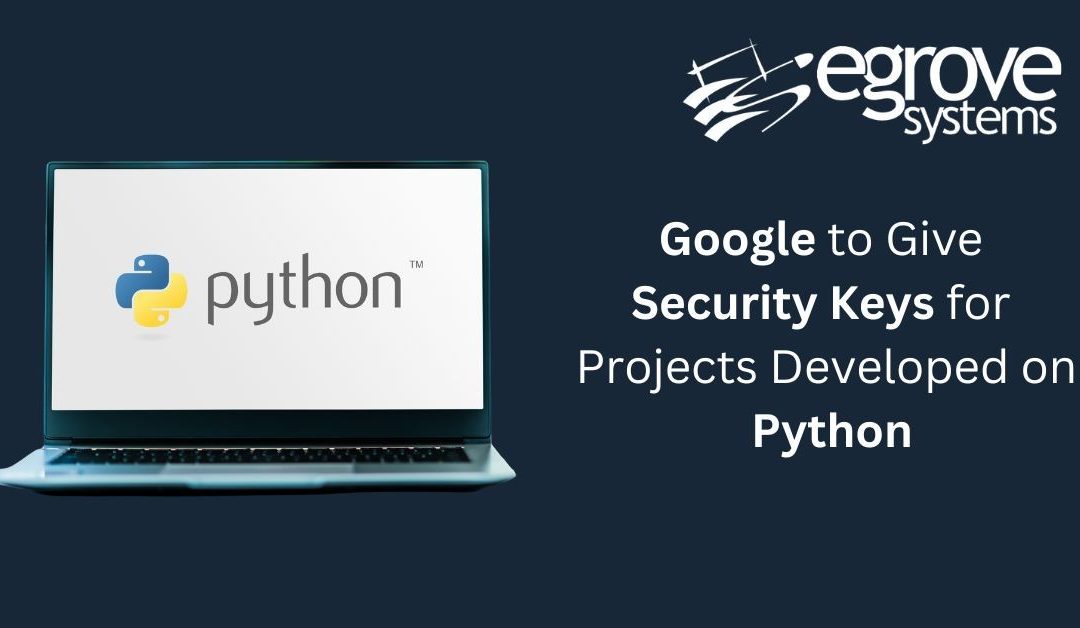 Google to Give Away 4000 Security Keys for Crucial Projects Developed on Python
