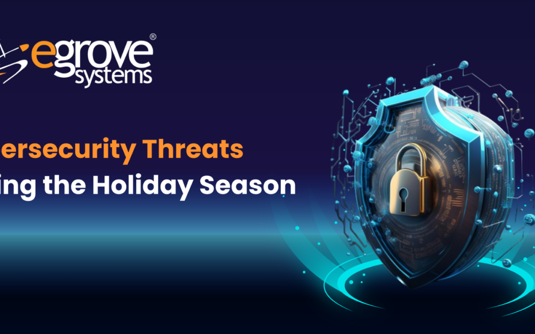 Cybersecurity Threats During the Holiday Season
