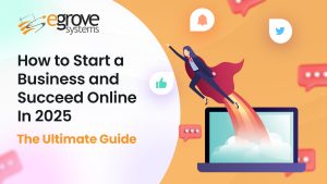 How to Start a Business and Succeed Online in 2025: The Ultimate Guide
