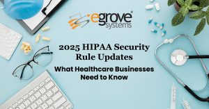 2025 HIPAA Security Rule Updates: What Healthcare Businesses Need to Know