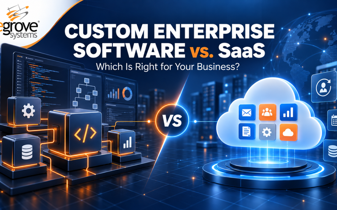 Custom Enterprise Software vs. SaaS: Which Is Right for Your Business?